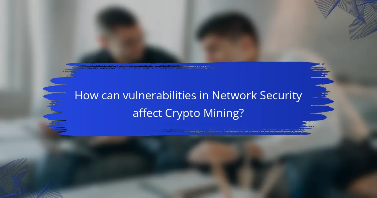 How can vulnerabilities in Network Security affect Crypto Mining?
