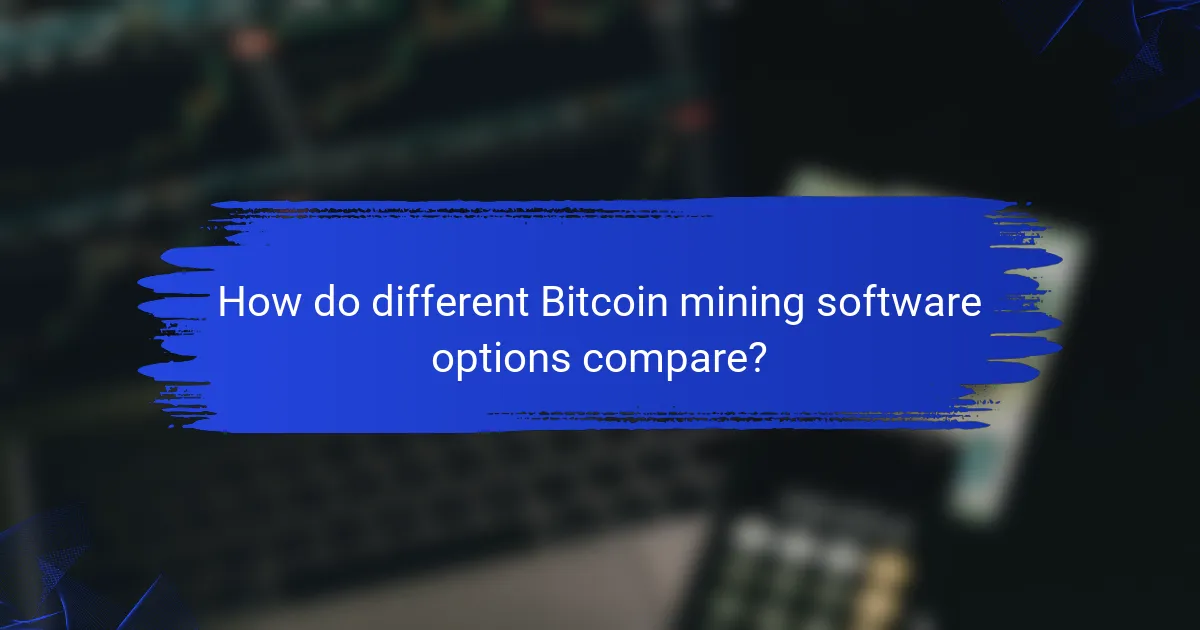 How do different Bitcoin mining software options compare?
