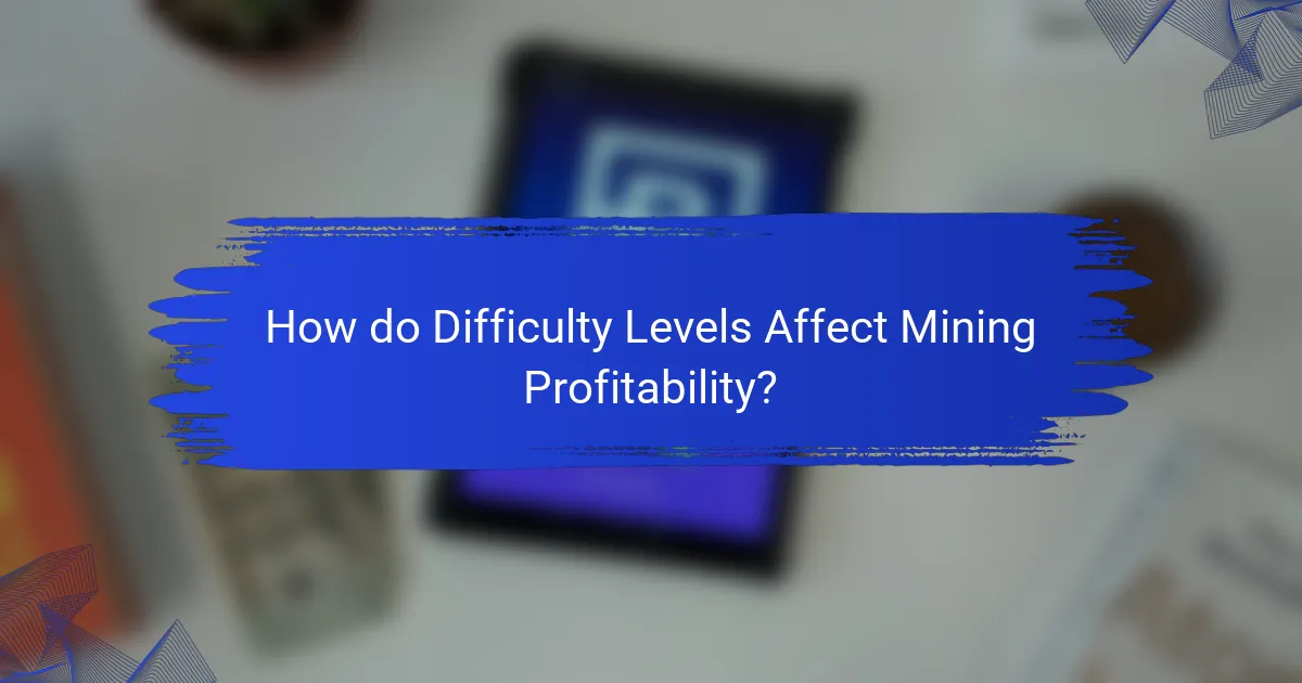 How do Difficulty Levels Affect Mining Profitability?