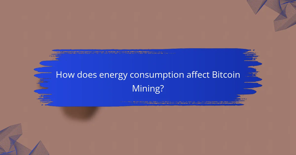 How does energy consumption affect Bitcoin Mining?