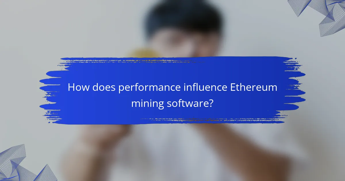 How does performance influence Ethereum mining software?