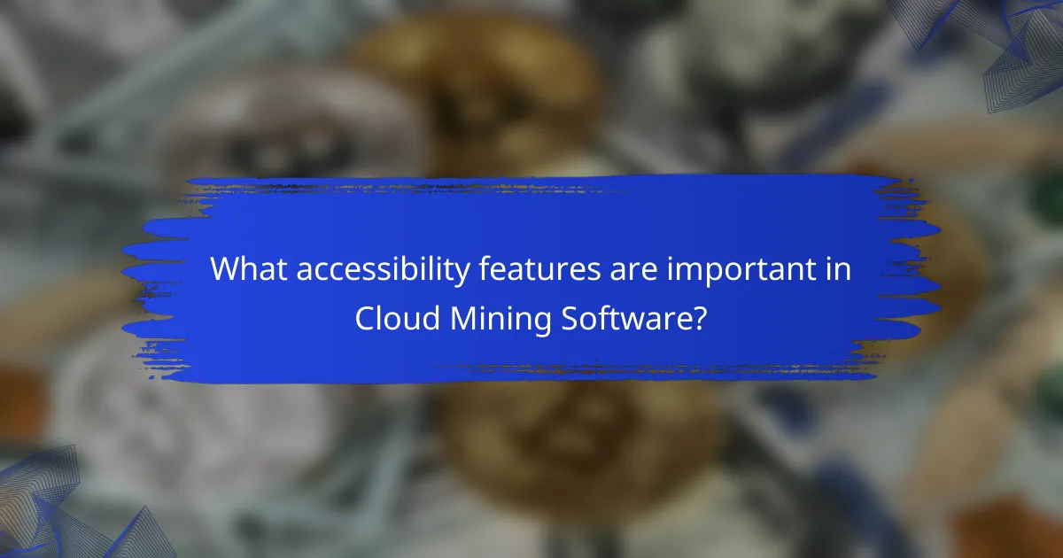 What accessibility features are important in Cloud Mining Software?