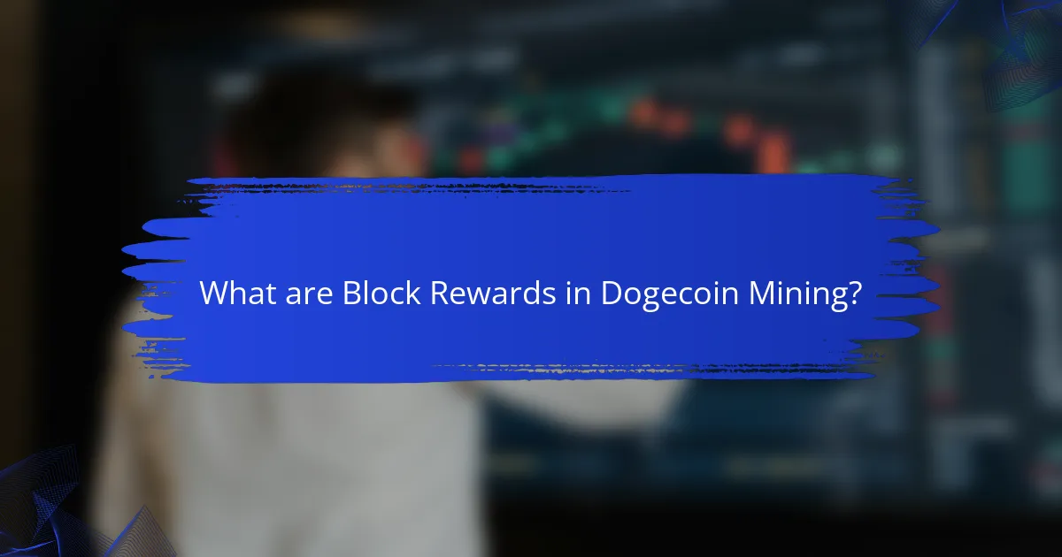 What are Block Rewards in Dogecoin Mining?