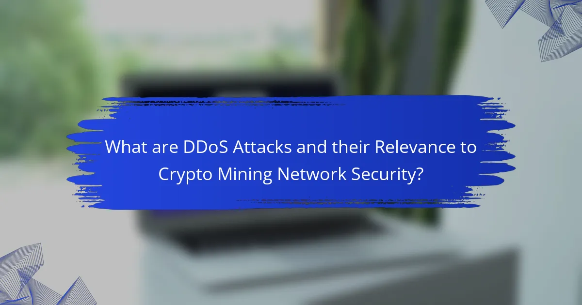 What are DDoS Attacks and their Relevance to Crypto Mining Network Security?