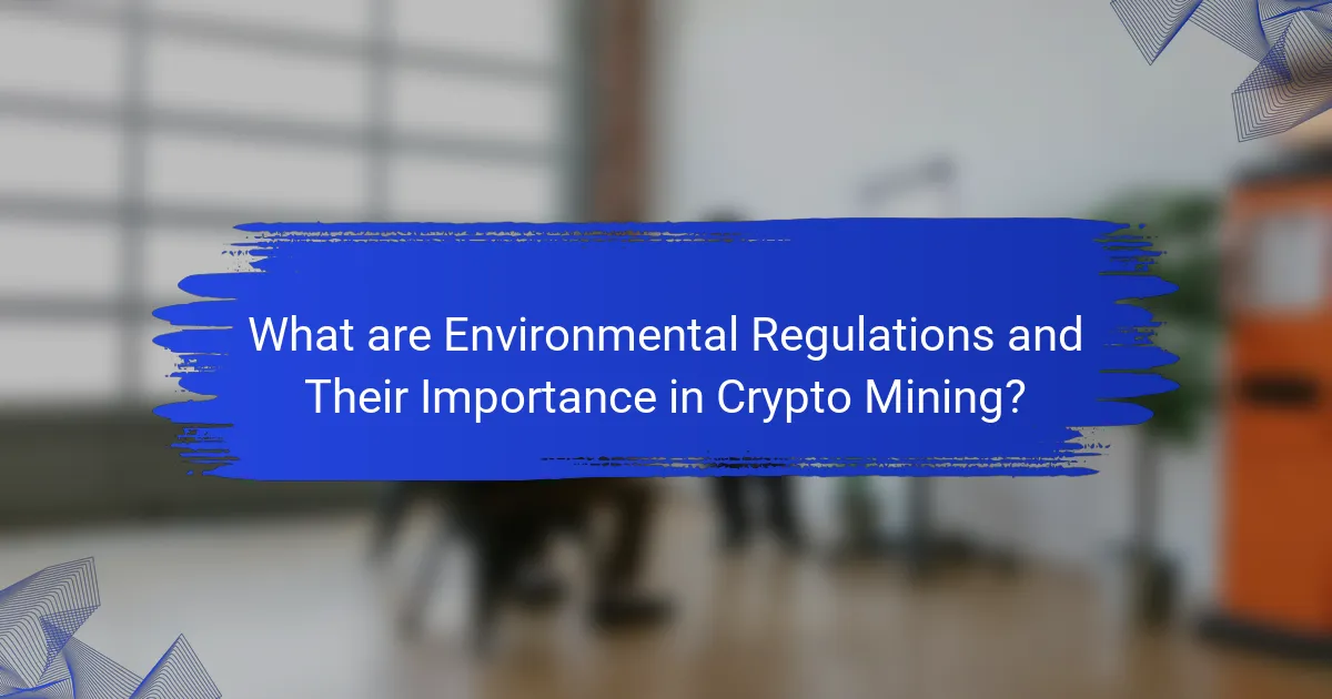 What are Environmental Regulations and Their Importance in Crypto Mining?