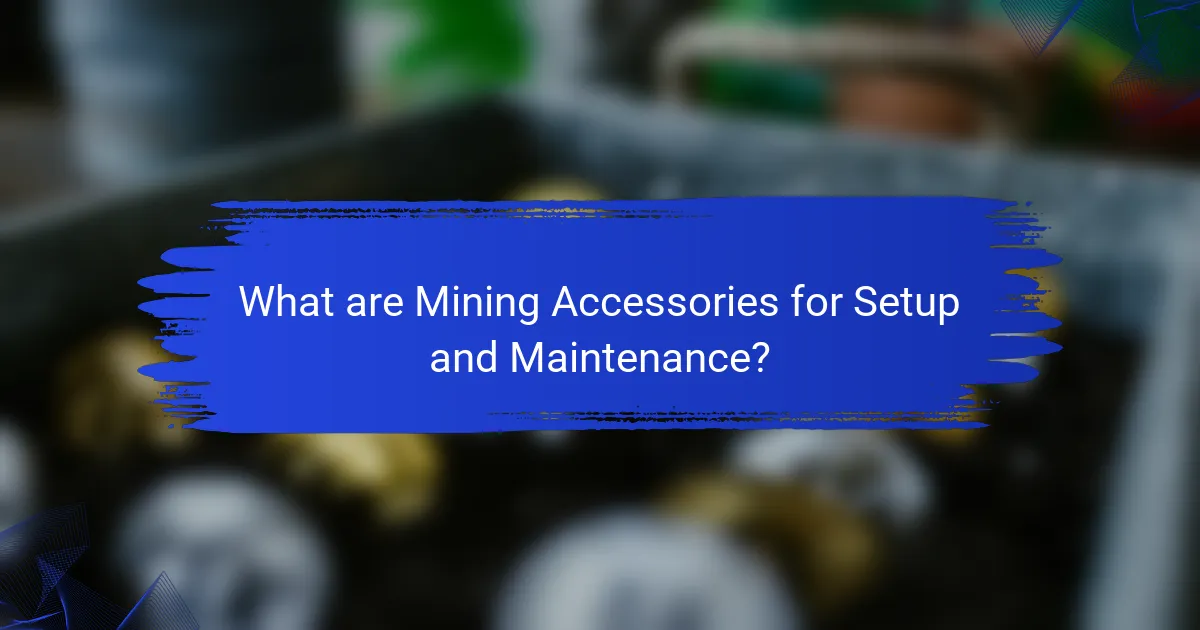 What are Mining Accessories for Setup and Maintenance?