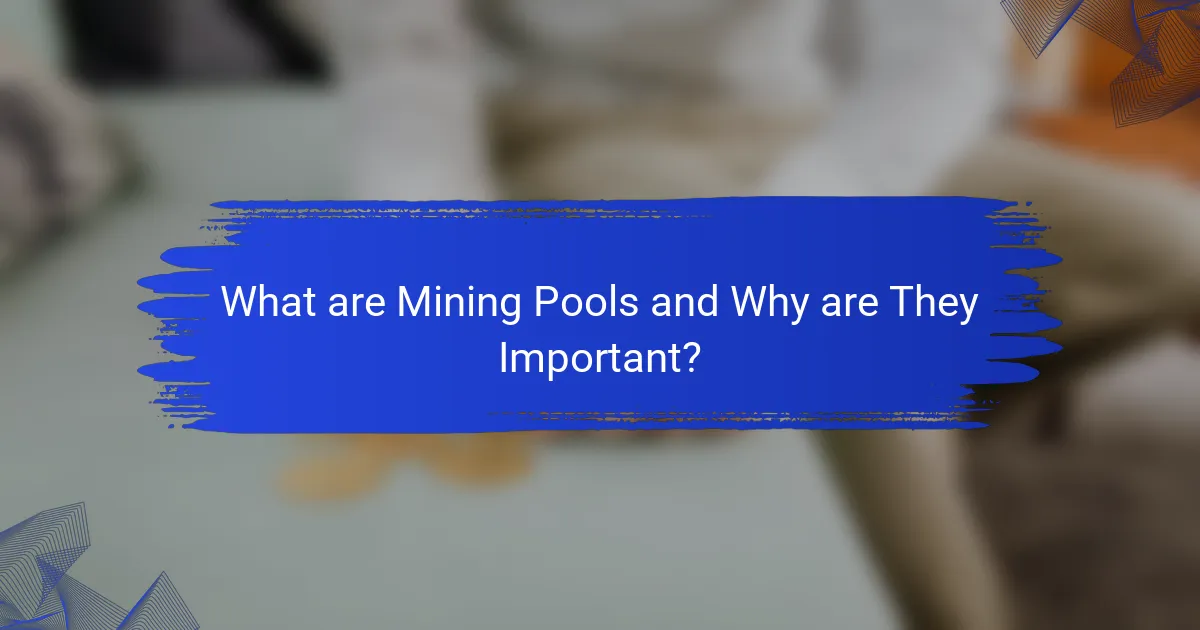 What are Mining Pools and Why are They Important?