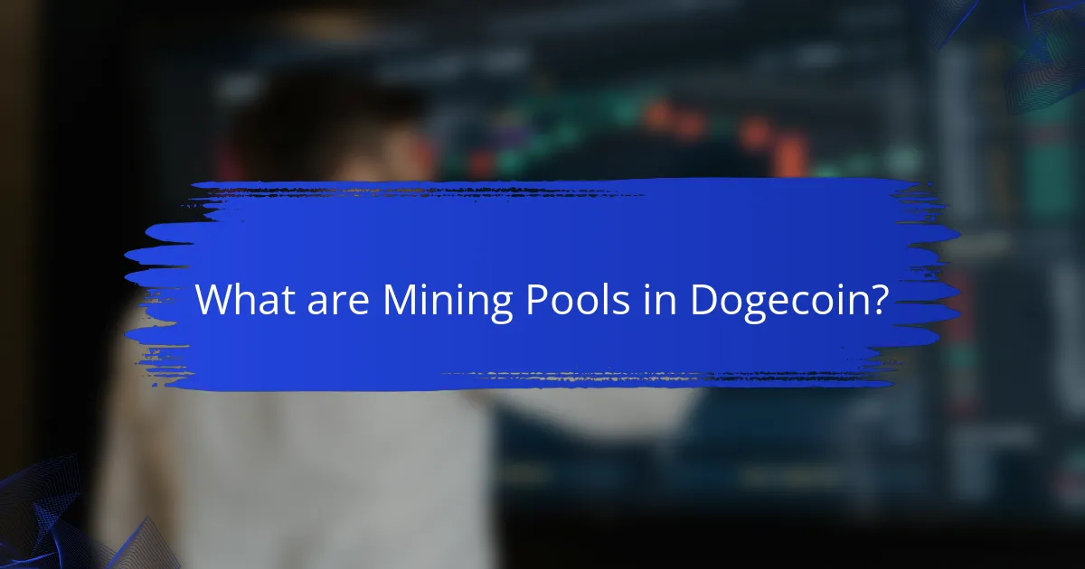 What are Mining Pools in Dogecoin?