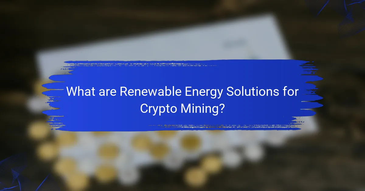 What are Renewable Energy Solutions for Crypto Mining?