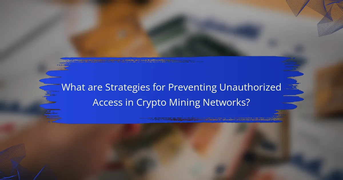 What are Strategies for Preventing Unauthorized Access in Crypto Mining Networks?