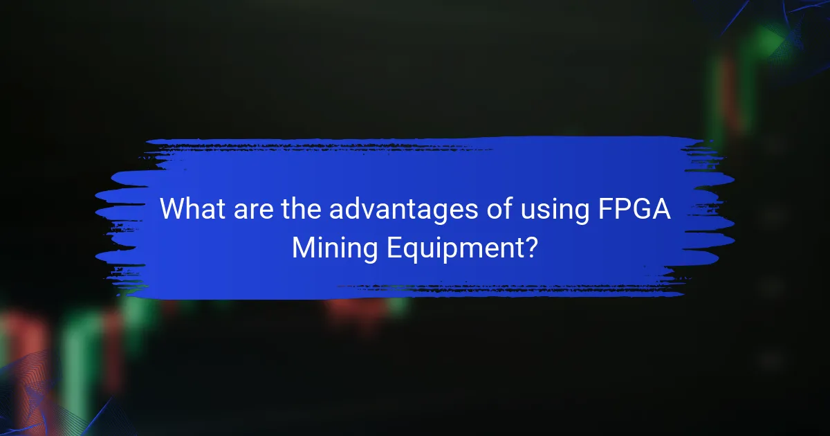 What are the advantages of using FPGA Mining Equipment?