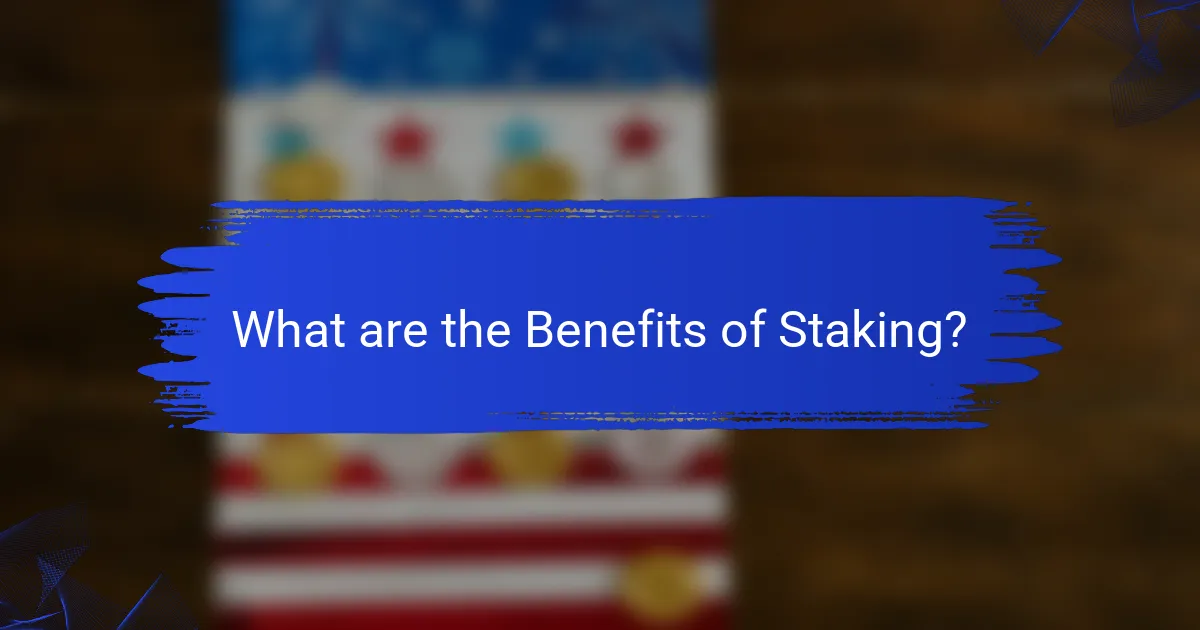 What are the Benefits of Staking?