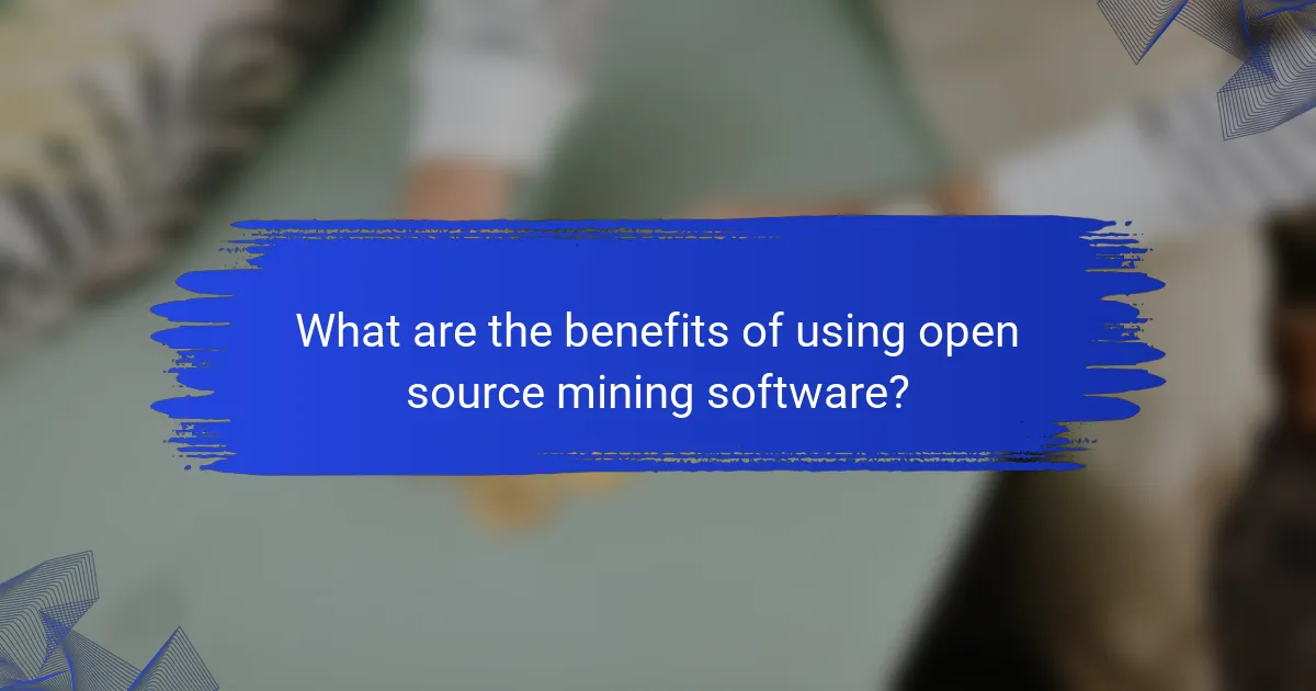 What are the benefits of using open source mining software?