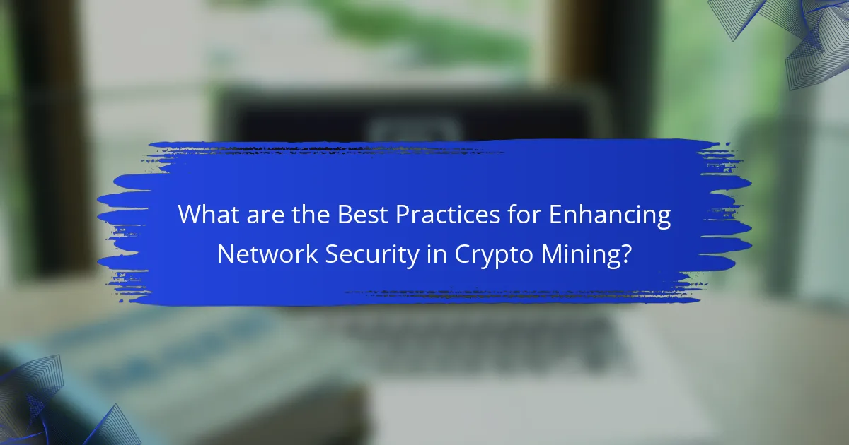 What are the Best Practices for Enhancing Network Security in Crypto Mining?