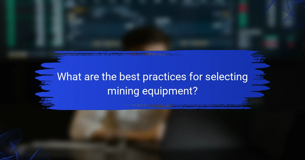 What are the best practices for selecting mining equipment?