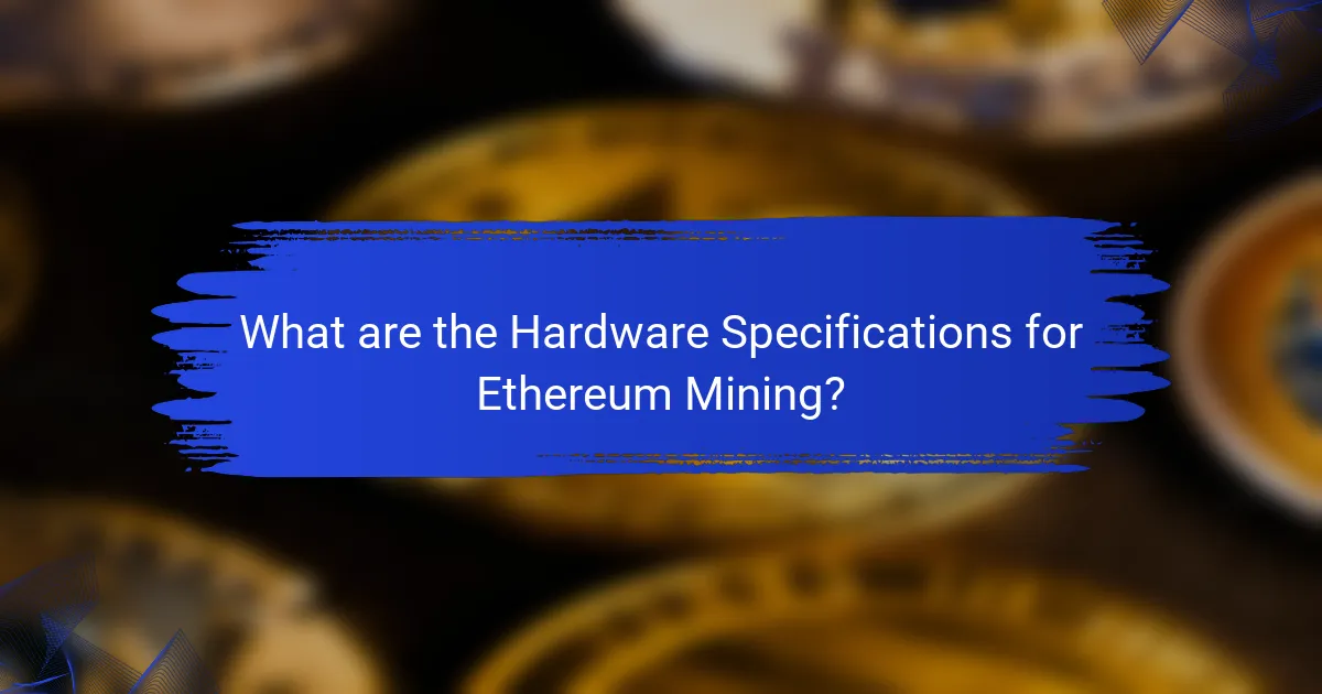 What are the Hardware Specifications for Ethereum Mining?