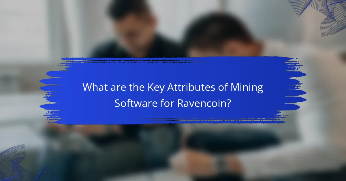 What are the Key Attributes of Mining Software for Ravencoin?