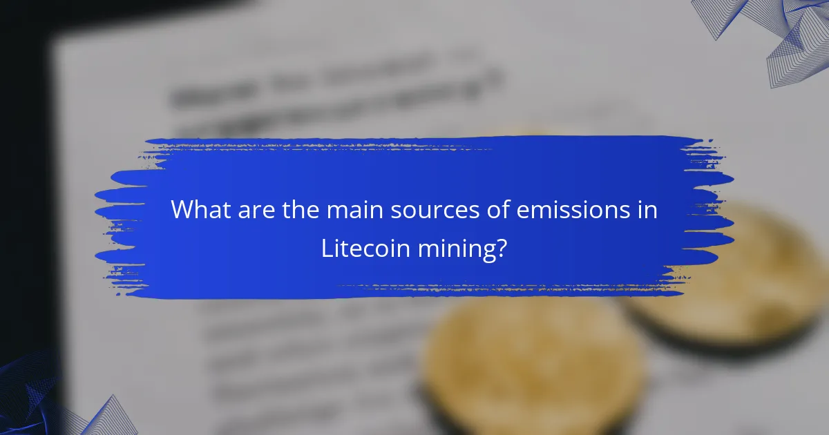 What are the main sources of emissions in Litecoin mining?
