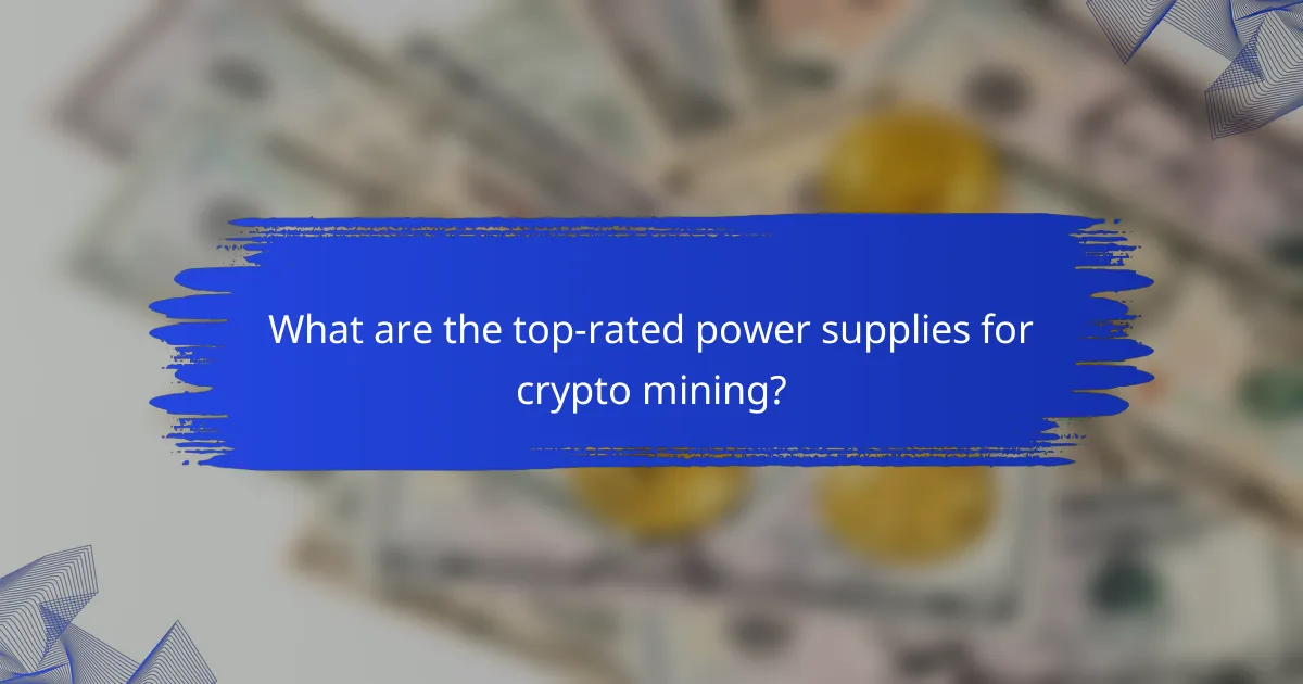 What are the top-rated power supplies for crypto mining?