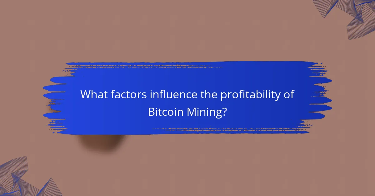 What factors influence the profitability of Bitcoin Mining?
