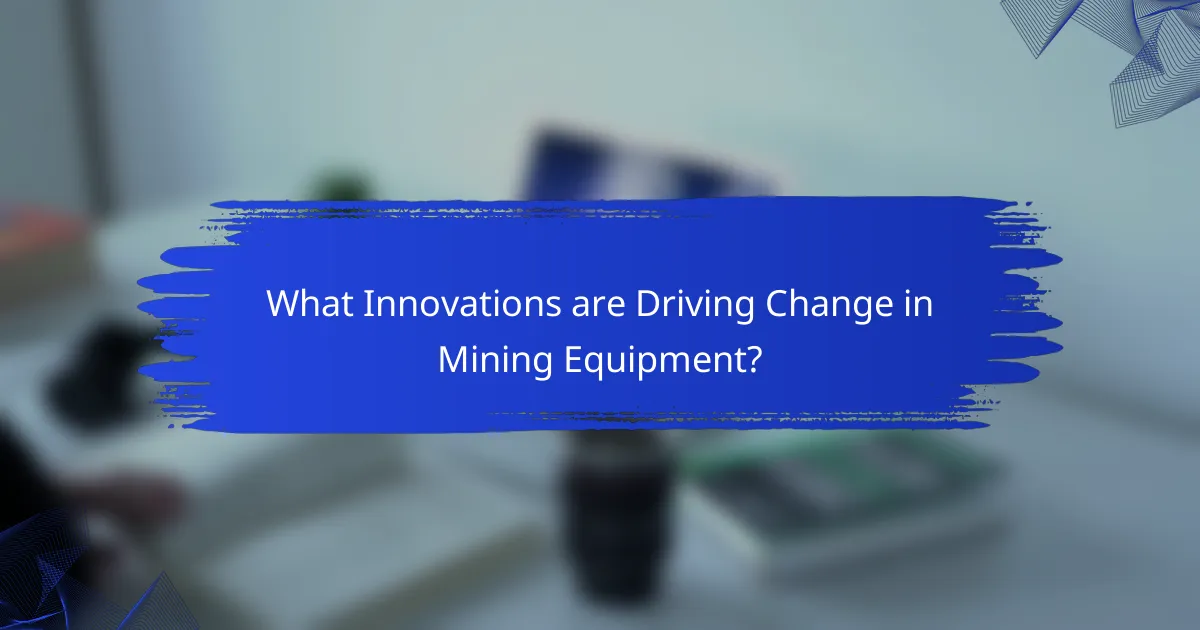 What Innovations are Driving Change in Mining Equipment?