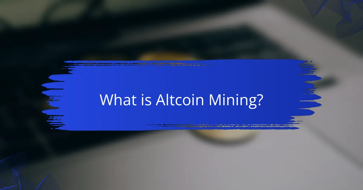 What is Altcoin Mining?
