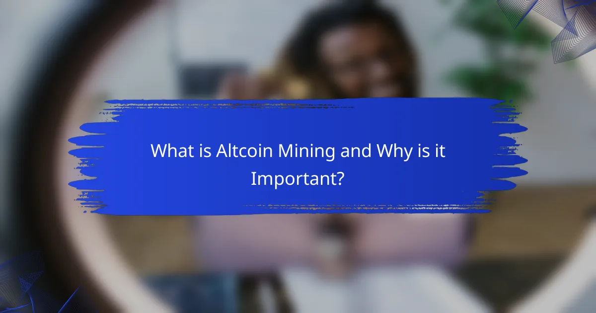 What is Altcoin Mining and Why is it Important?