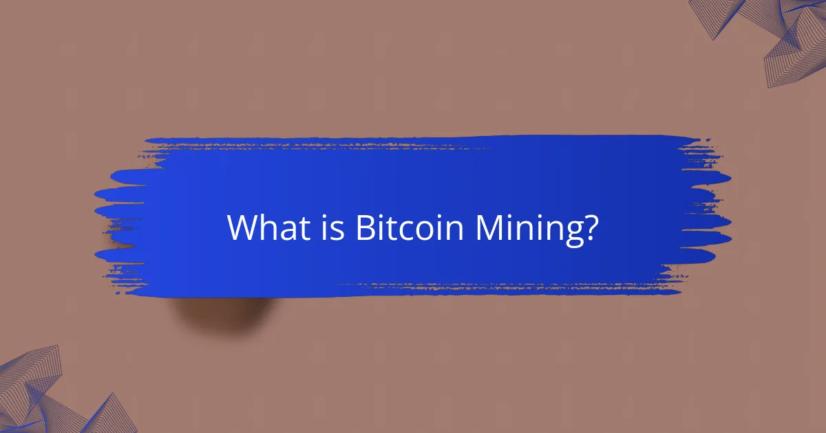 What is Bitcoin Mining?