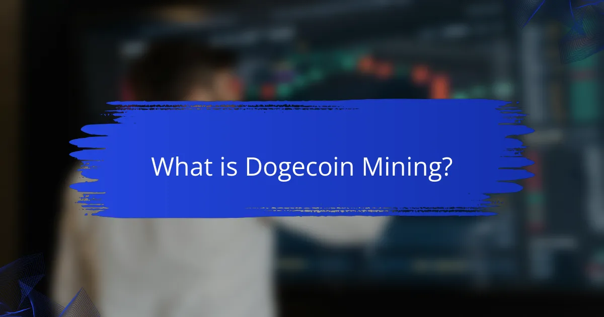 What is Dogecoin Mining?