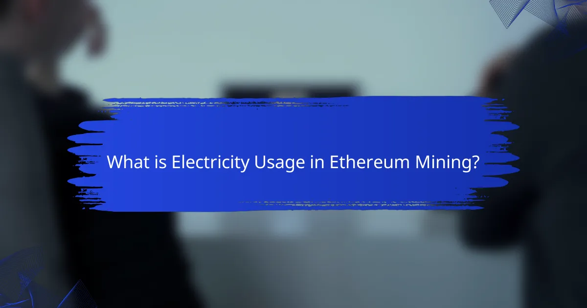 What is Electricity Usage in Ethereum Mining?