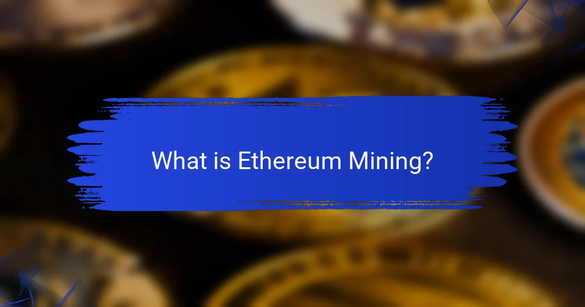 What is Ethereum Mining?