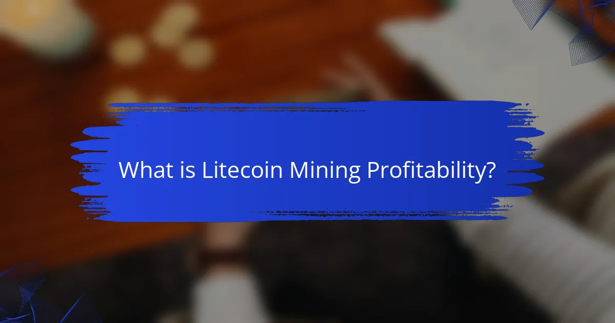 What is Litecoin Mining Profitability?