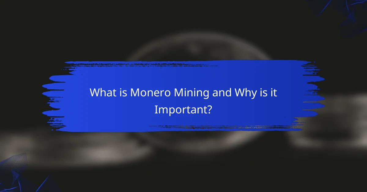 What is Monero Mining and Why is it Important?