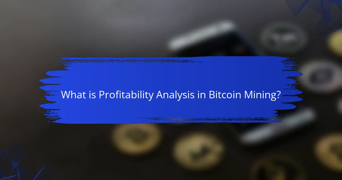 What is Profitability Analysis in Bitcoin Mining?