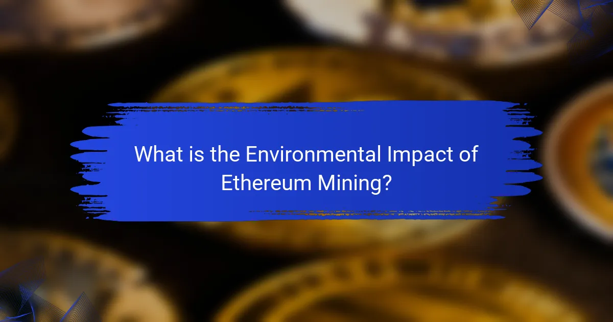 What is the Environmental Impact of Ethereum Mining?