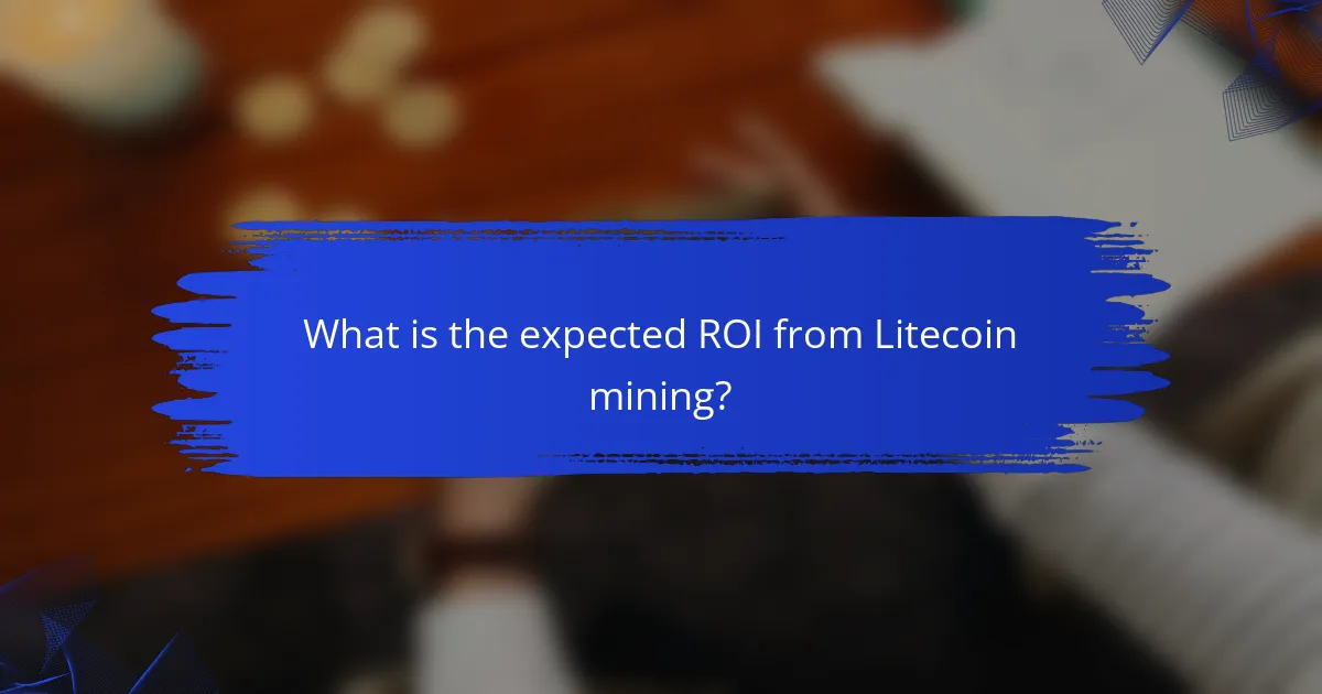 What is the expected ROI from Litecoin mining?