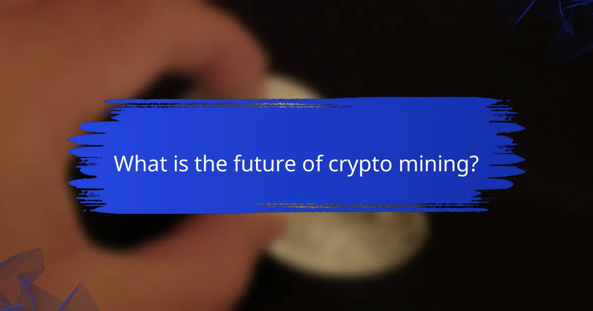 What is the future of crypto mining?