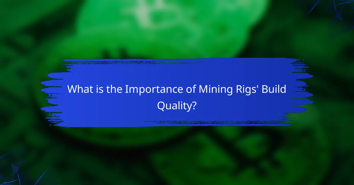 What is the Importance of Mining Rigs' Build Quality?