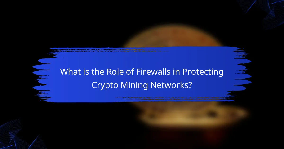 What is the Role of Firewalls in Protecting Crypto Mining Networks?
