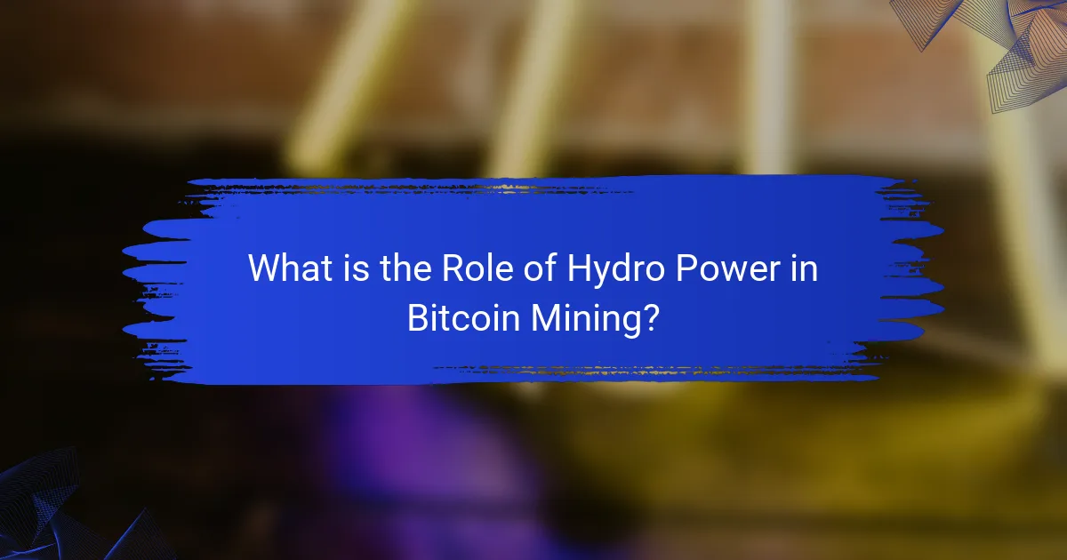 What is the Role of Hydro Power in Bitcoin Mining?