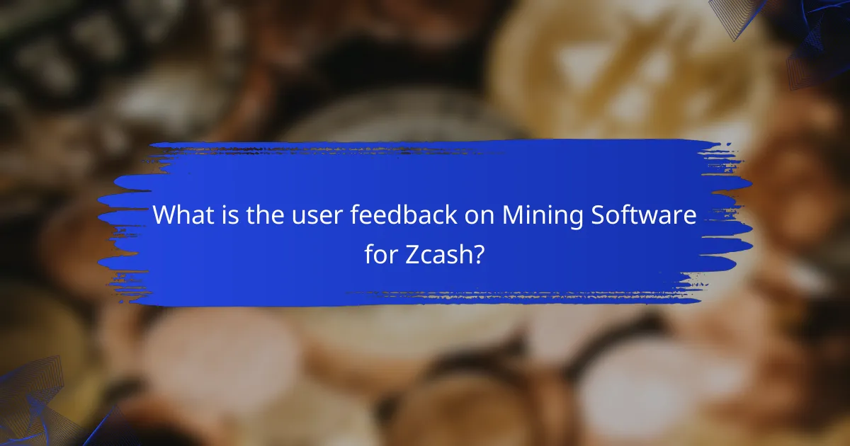 What is the user feedback on Mining Software for Zcash?