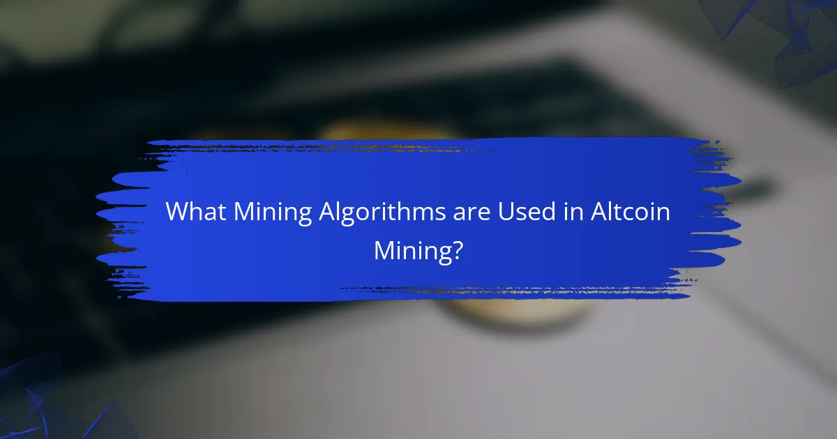 What Mining Algorithms are Used in Altcoin Mining?