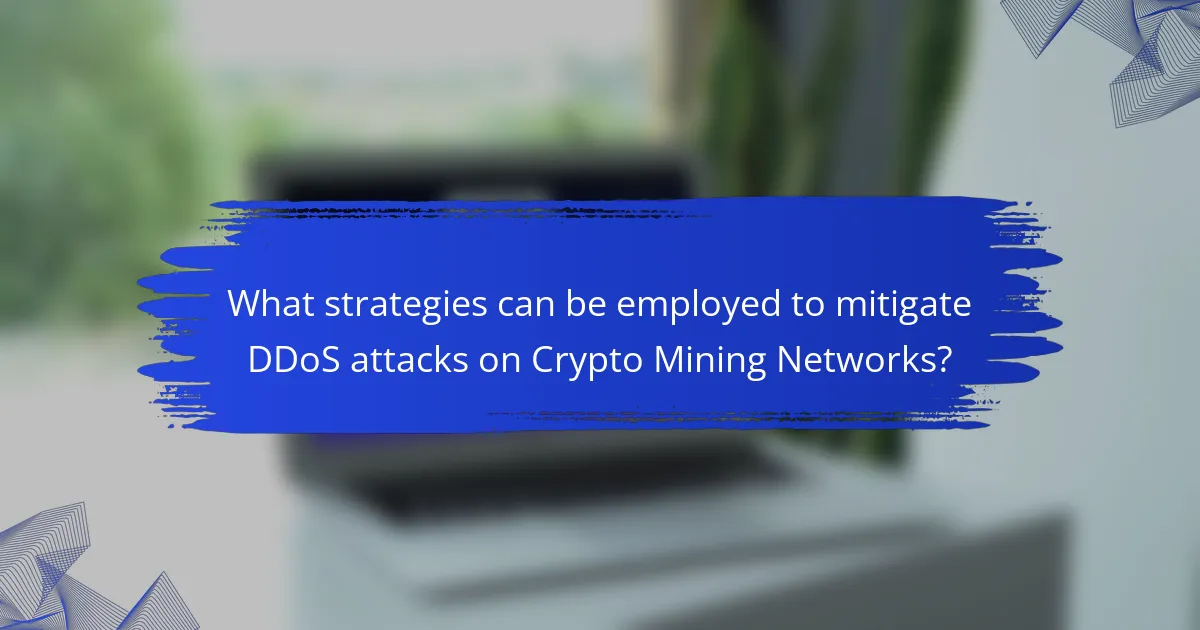 What strategies can be employed to mitigate DDoS attacks on Crypto Mining Networks?