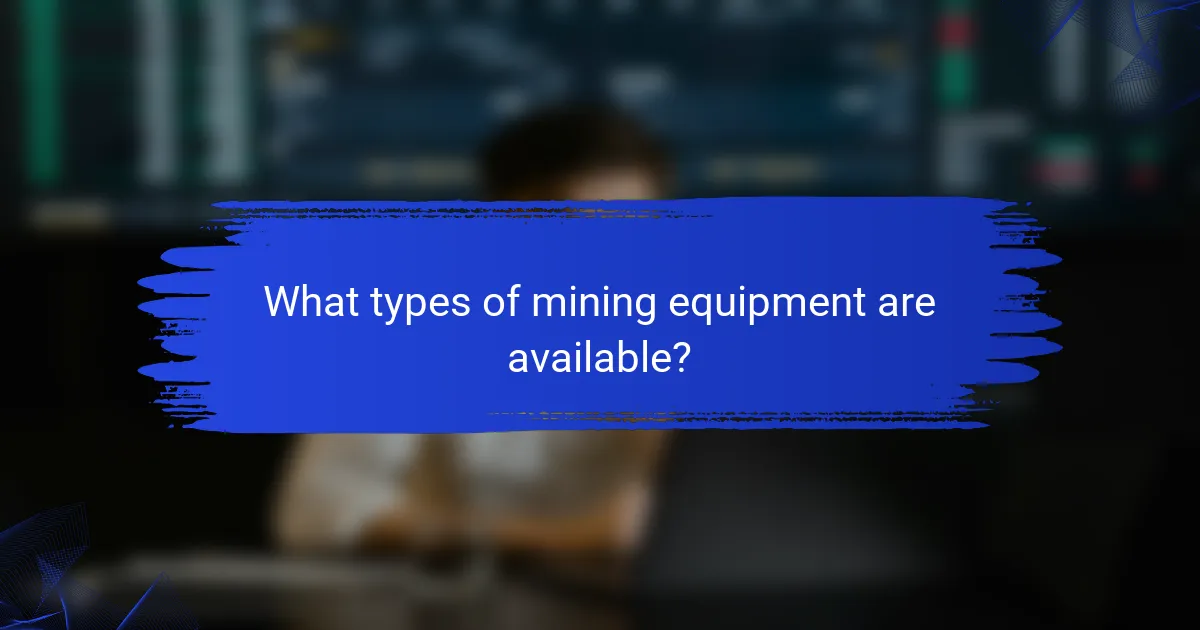 What types of mining equipment are available?