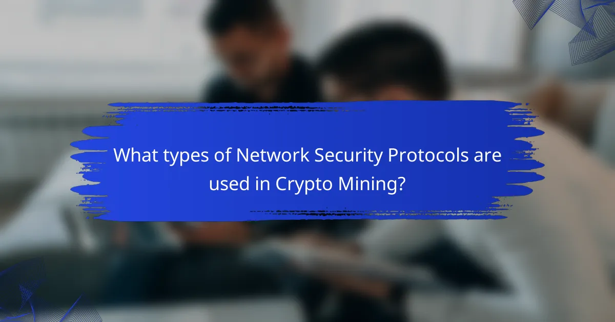 What types of Network Security Protocols are used in Crypto Mining?